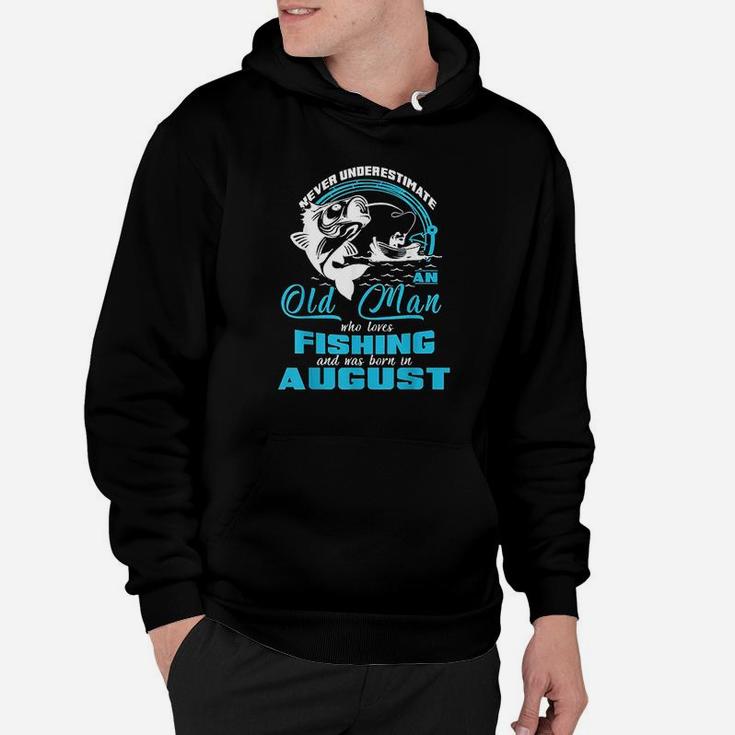 Old Man Who Loves Fishing And Was Born In August Hoodie