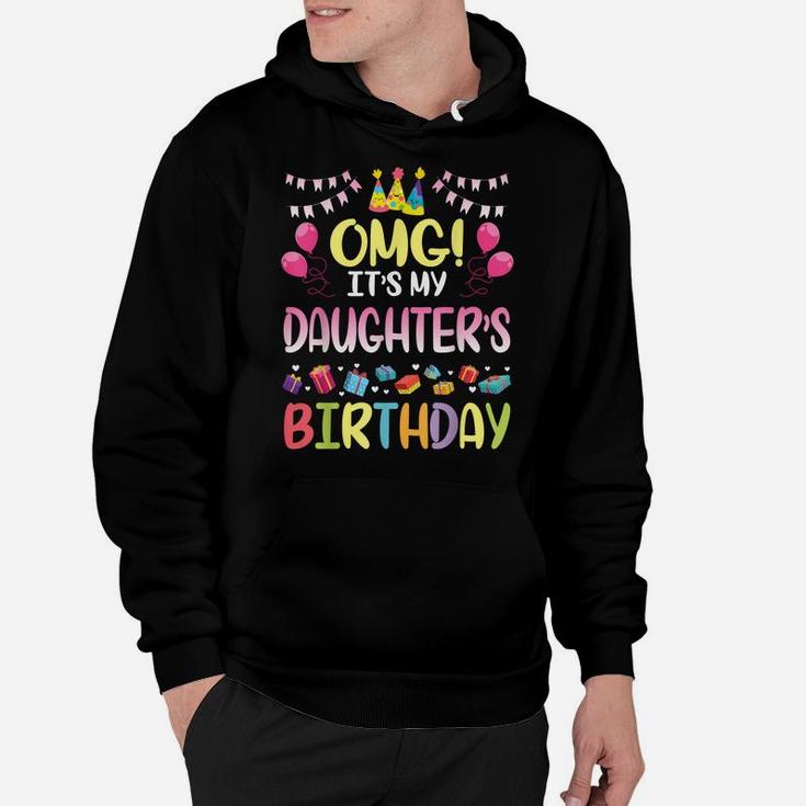 Omg It's My Daughter's Birthday Happy To Me You Daddy Mommy Hoodie