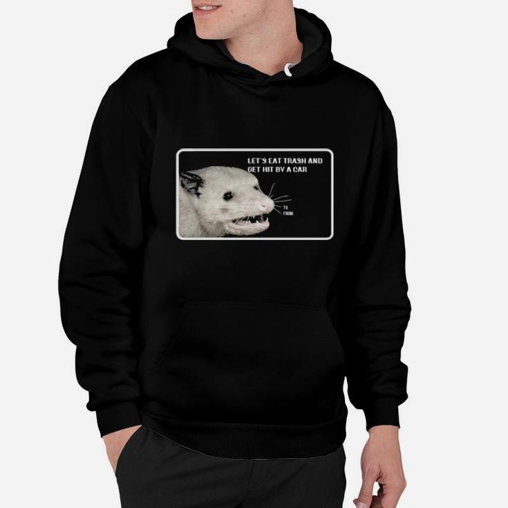 Opossum Let's Eat Trash And Get Hit By A Car Hoodie