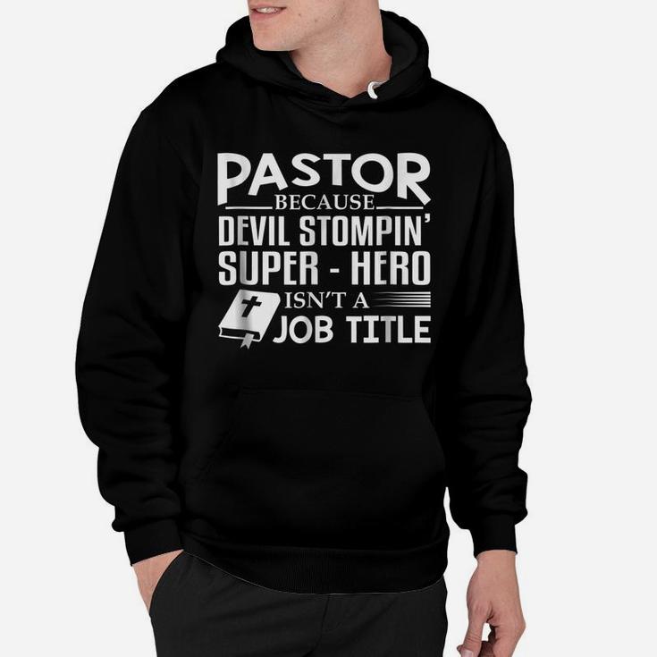 Pastor Because Devil Stompin Super Hero Isnt Job Title Gift Hoodie