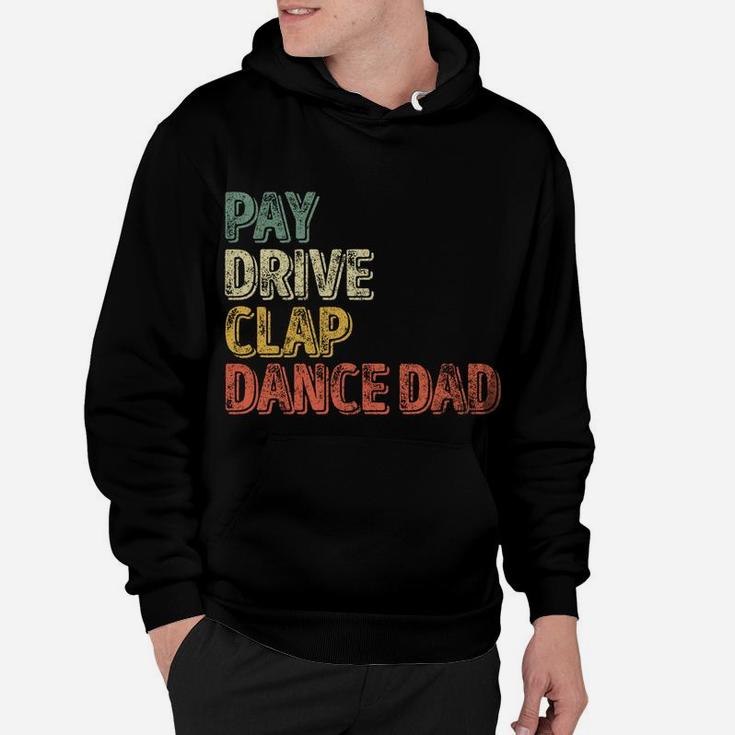 Pay Drive Clap Dance Dad Shirt Christmas Gift Father's Day Hoodie