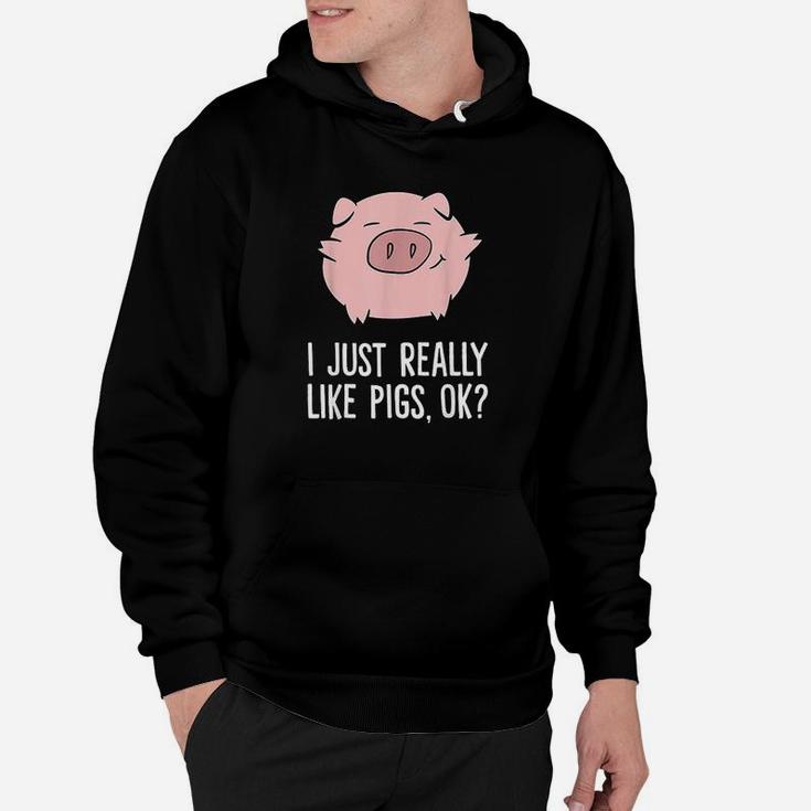 Pigs Lover I Just Really Like Pigs Ok Hoodie