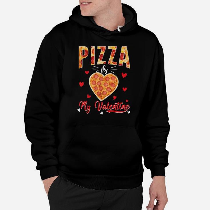 Pizza Is My Valentine Valentines Day Hoodie