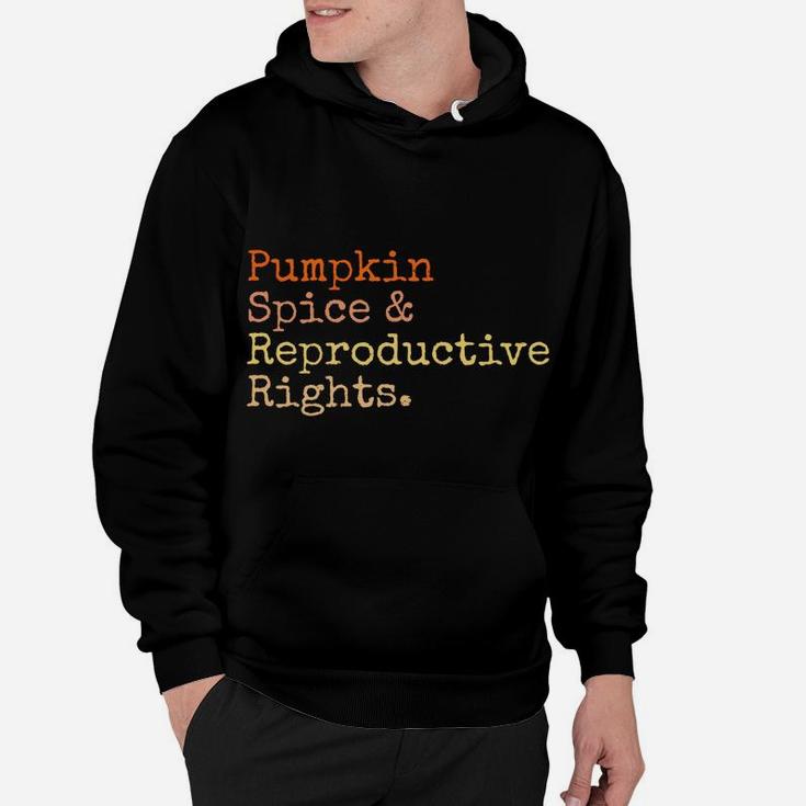Pro Choice Pumpkin Spice And Reproductive Rights Fall Women Sweatshirt Hoodie