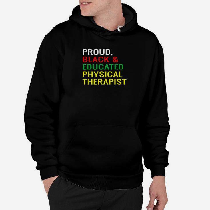 Proud  Black  Educated Physical Therapist Melanin Pride Shirt Hoodie