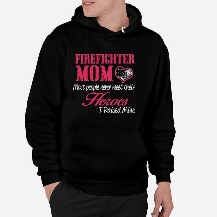 Proud Firefighter Mom I Raised My Hero Hoodie