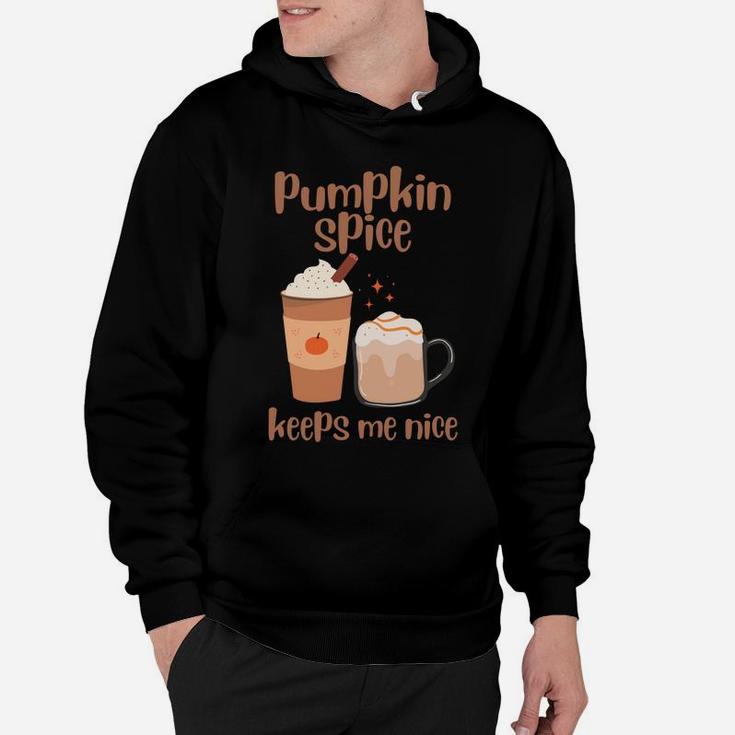 Pumpkin Spice Keeps Me Nice Thanksgiving Christmas Thankful Sweatshirt Hoodie