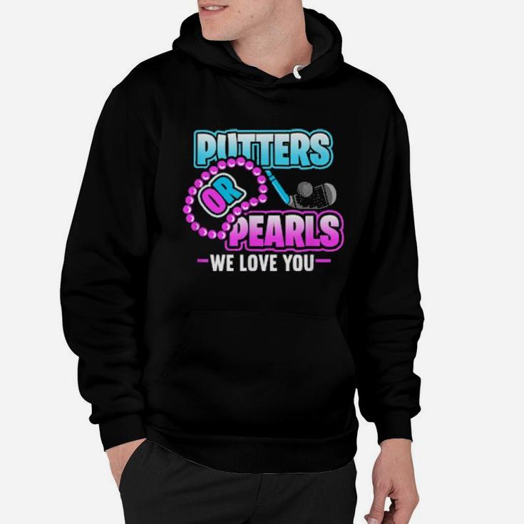 Putters Or Pearls We Love You Gender Reveal Hoodie
