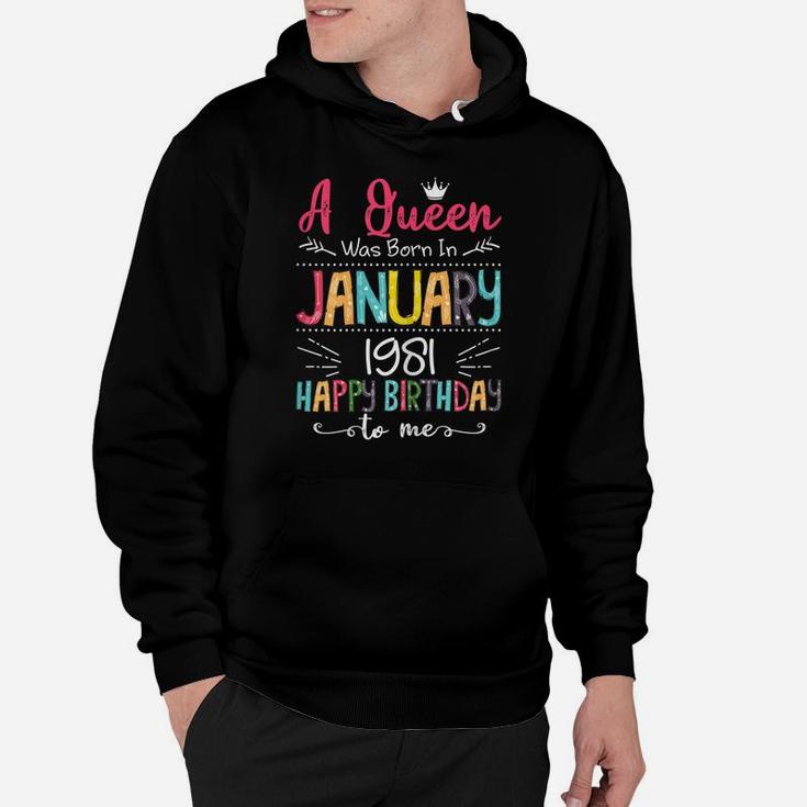 Queens Are Born In January 1981 Gift 40Th Birthday Gift Hoodie