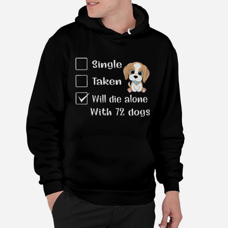 Relationship Status Will Die Alone With 72 Dogs Hoodie