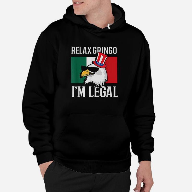 Relax Gringo Im Legal Funny Mexican Eagle 4Th Of July Hoodie