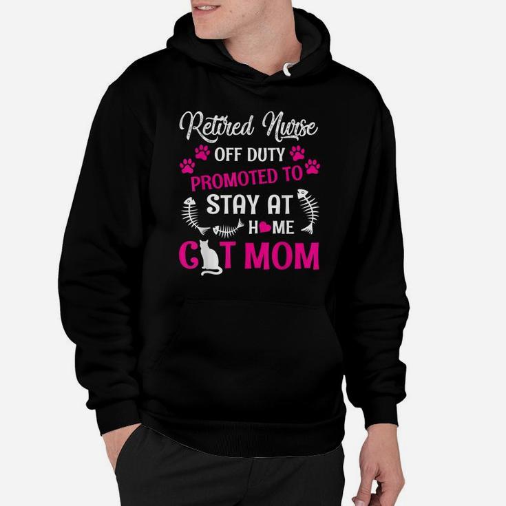 Retired Nurse Off Duty Promoted To Stay At Home Cat Mom Hoodie