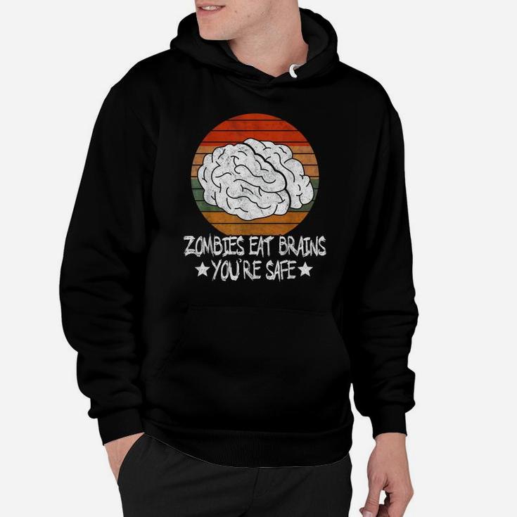 Retro Vintage Zombies Eat Brains You're Safe Sarcastic Gift Hoodie