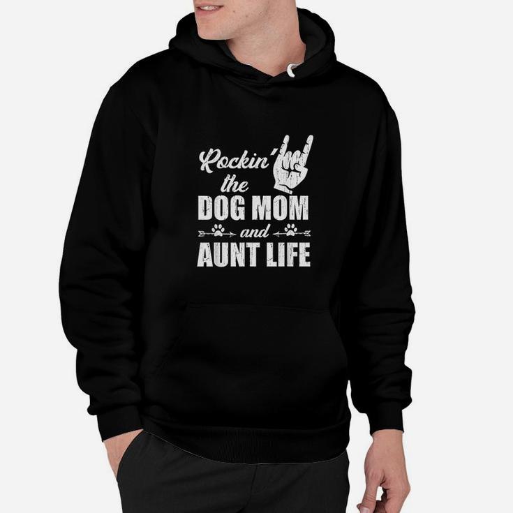 Rocking The Dog Mom And Aunt Life Hoodie