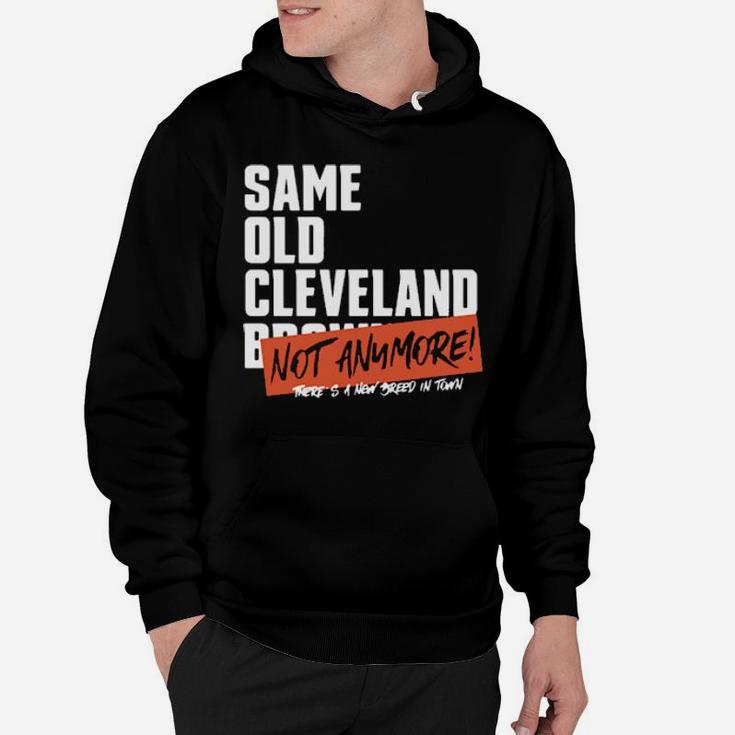 Same Old Cleveland Not Anymore Theres A New Breed In Town Hoodie