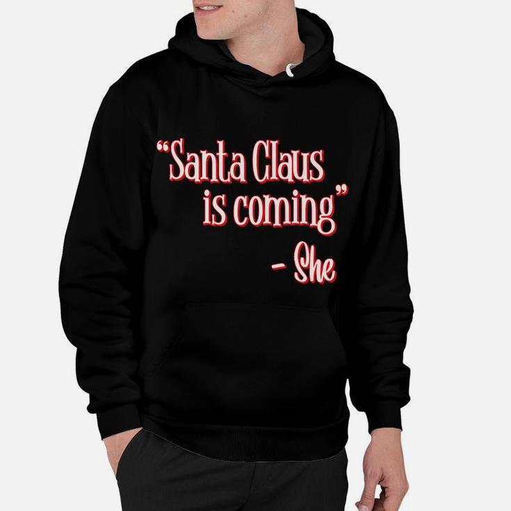 Santa Claus Is Coming That's What She Said Christmas Pun Hoodie