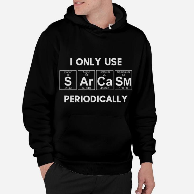 Sarcasm Funny For Women Gift Periodic Table Humor Hoodie