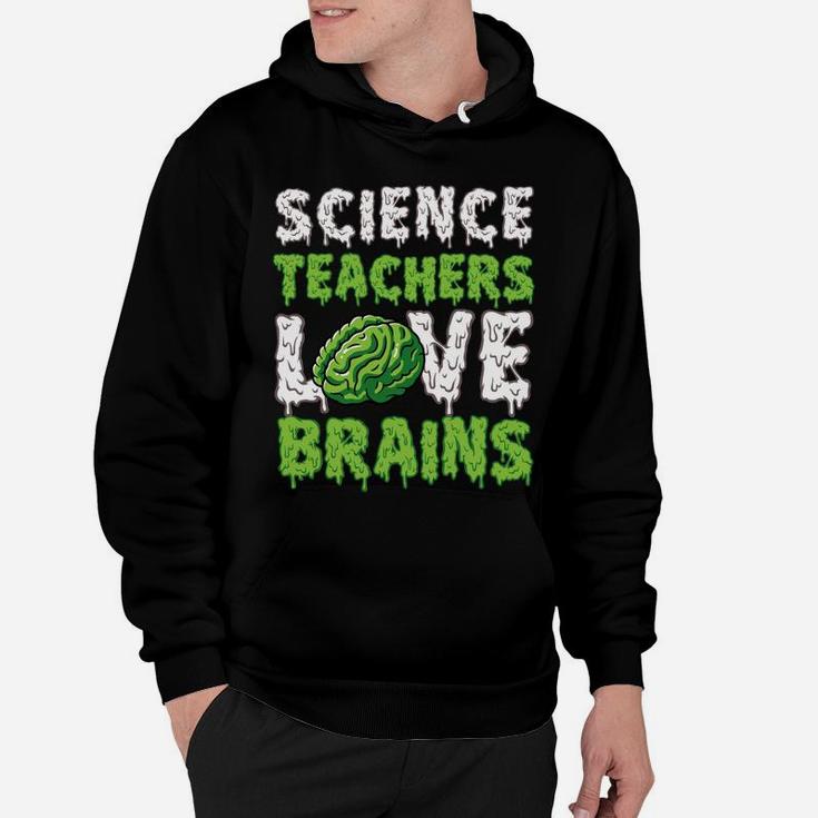 Science Teachers Love Brains Funny Cute Teaching Zombie Sweatshirt Hoodie