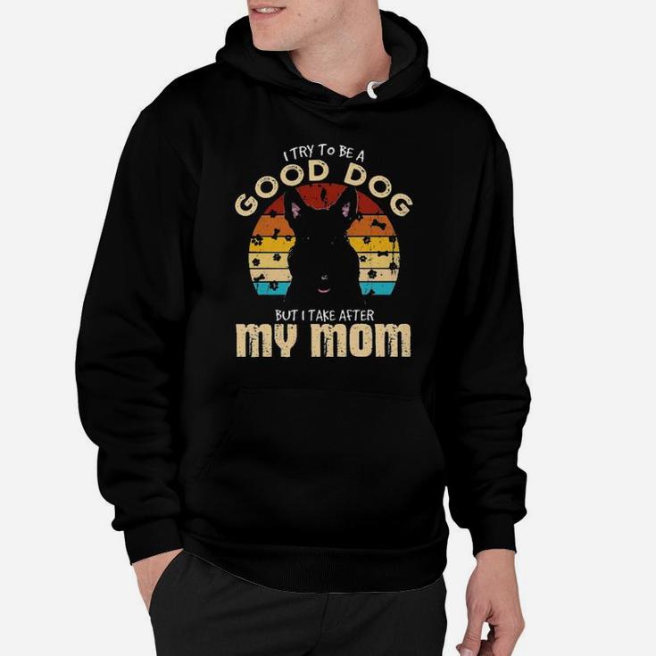 Scottish Terrier I Try To Be Good Dog But I Take After My Mom Vintage Hoodie
