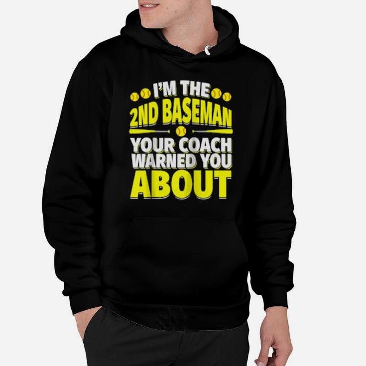 Second Baseman Your Coach Warned You About Softball Player Hoodie