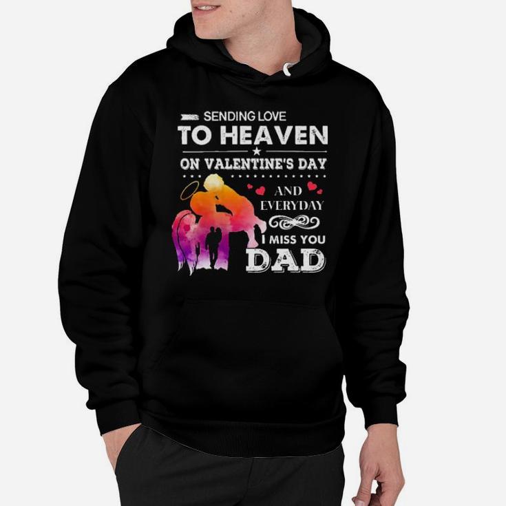 Sending Love To Heaven On Valentines Day And Everyday I Miss You Dad Hoodie