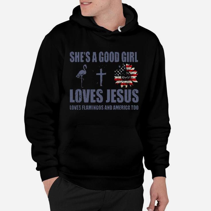 Shes A Good Girl Loves Jesus Loves Flamingo And America Too Hoodie