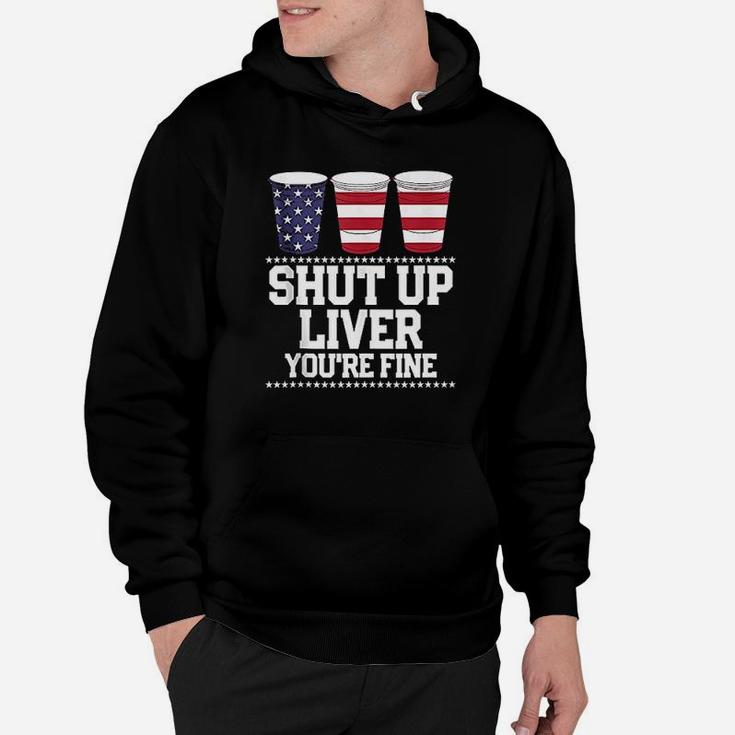 Shut Up Liver You Are Fine Hoodie