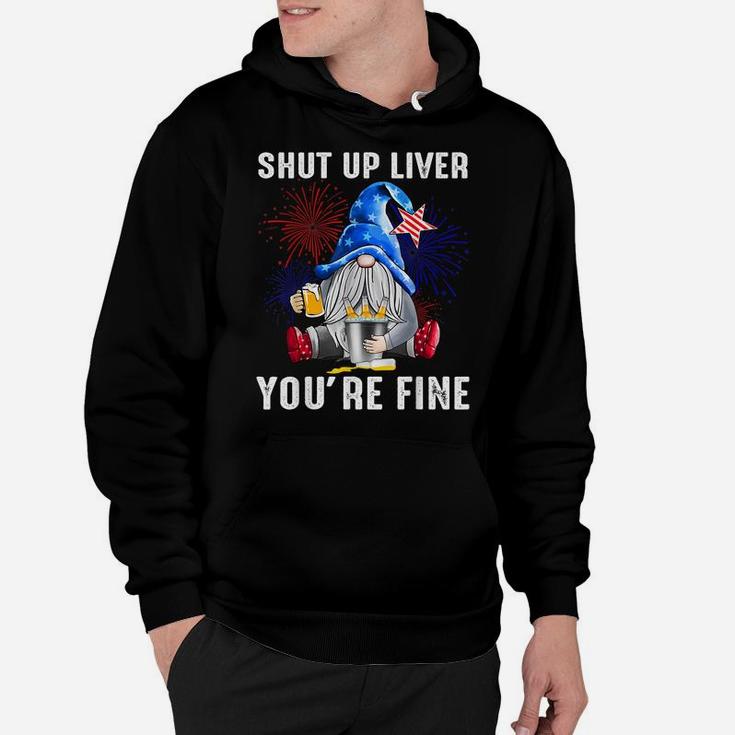 Shut Up Liver You're Fine Gnome Flag Us 4Th Of July Beer Hoodie