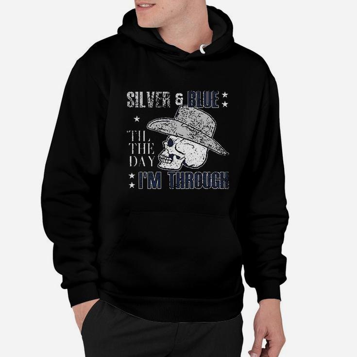 Silver And Blue Til The Day I Am Through Hoodie