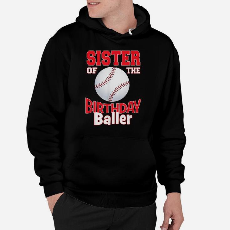 Sister Of The Birthday Baller Baseball Themed Party Hoodie