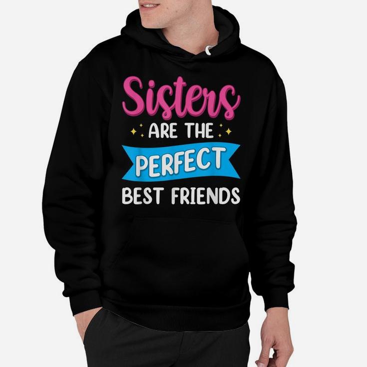 Sisters Are The Perfect Best Friends Team Best Friend Hoodie