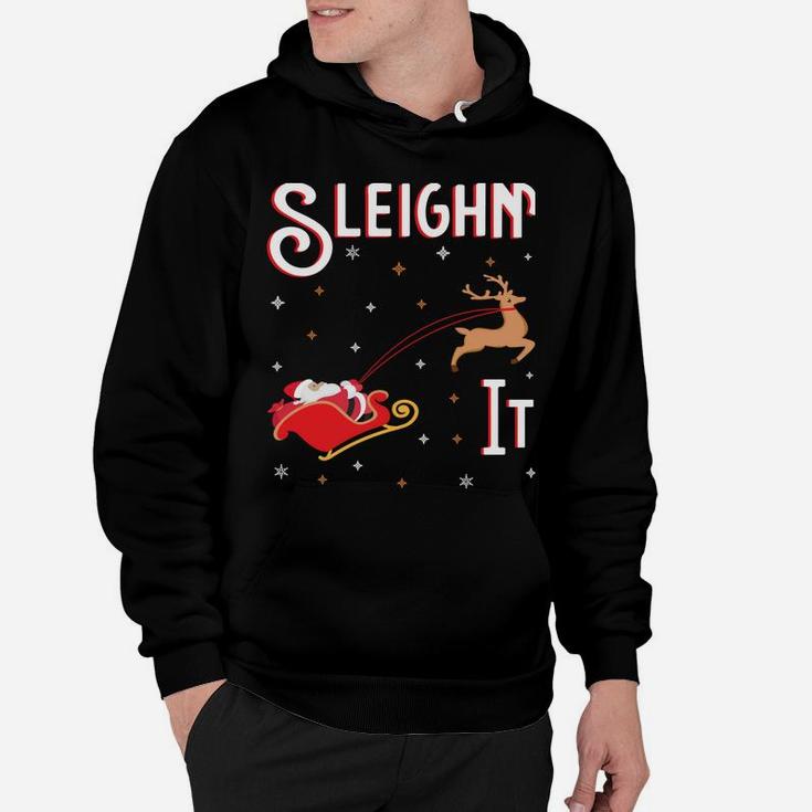Sleighin It Funny Christmas Pun Sleighing Santa Sleigh Xmas Sweatshirt Hoodie