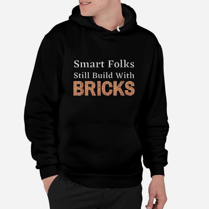 Smart Folks Still Build With Bricks Hoodie