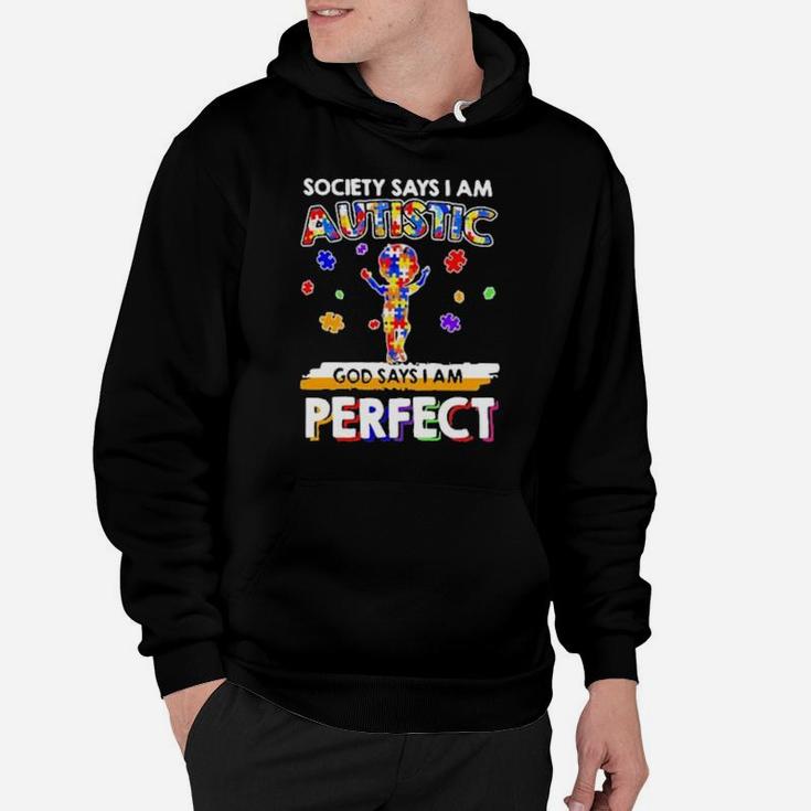 Society Says I Am Autistic God Says I Am Perfect Autism New Hoodie