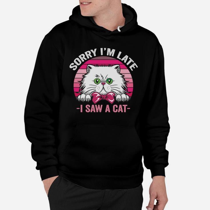 Sorry I'm Late I Saw A Cat Pink Retro Vintage Cats Mom Gift Hoodie