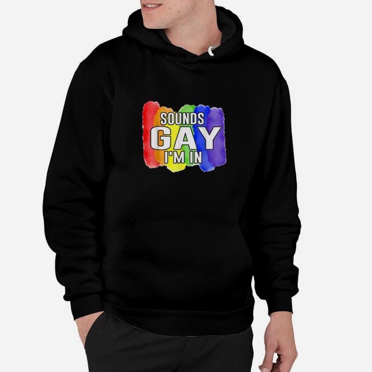 Sounds Gay Im In Lgbtq Rainbow Flag Pride Hoodie