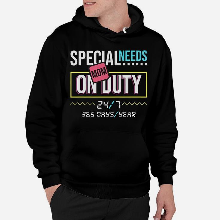 Special Needs Mom Shirt On Duty 247 Gift Hoodie