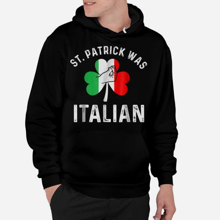 St Patrick Was Italian Italy Drinking Team Hoodie