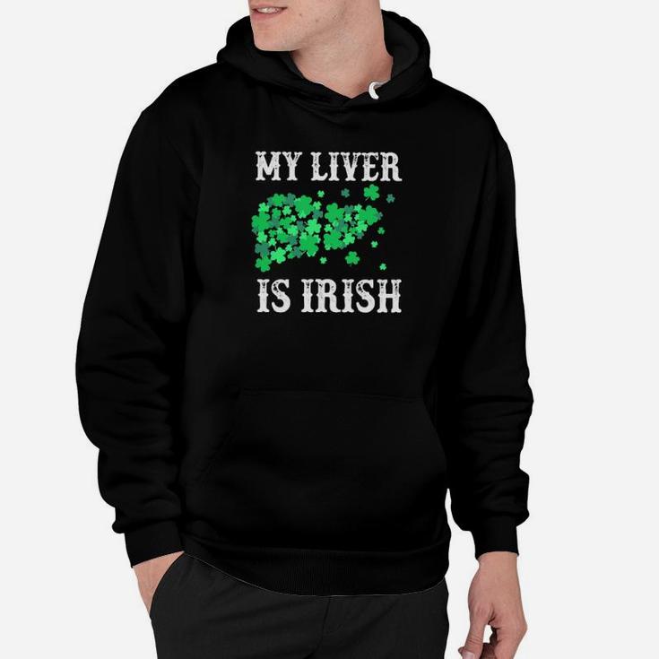 St Patrick's Day My Liver Is Irish Hoodie