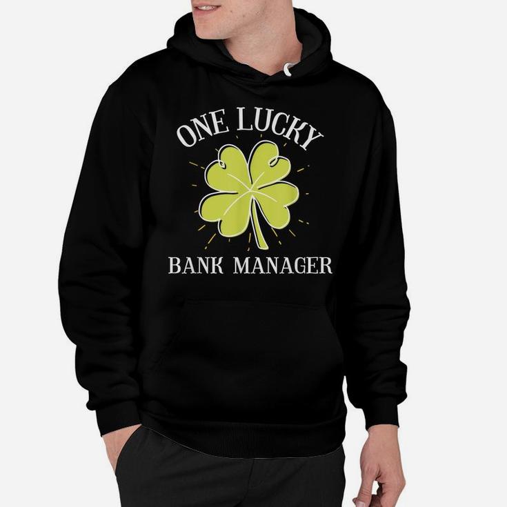 St Patricks Day Shirt Lucky Bank Manager Gift Hoodie
