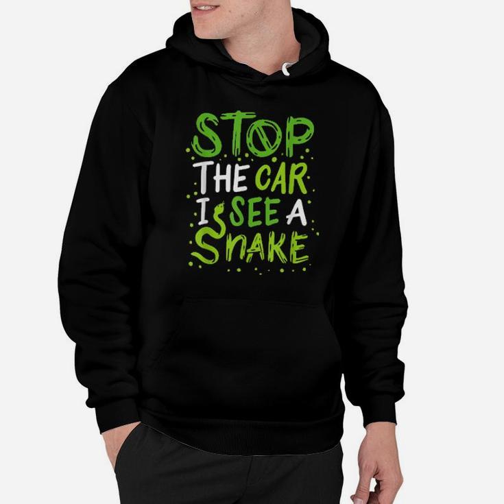 Stop The Car I See A Snake Hoodie