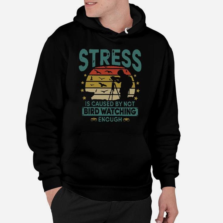 Stress Is Caused By Not Bird Watching Enough Vintage Hoodie