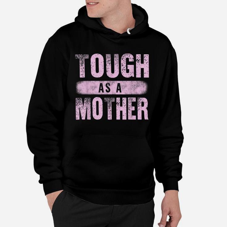 Strong Mama Cute Mother's Day Gift Tough As A Mother Mom Hoodie