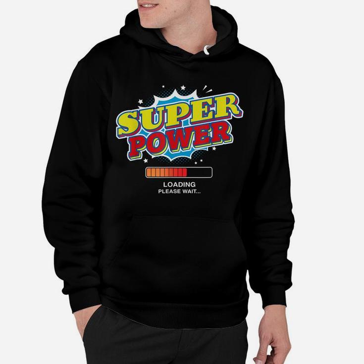 Super Power Loading Please Wait Funny Superpower Graphic Hoodie