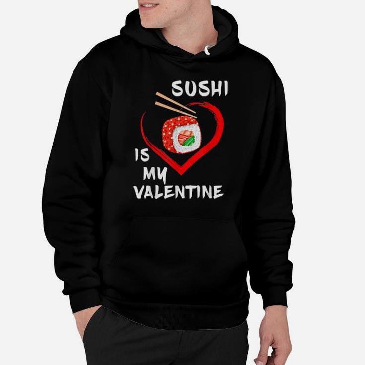 Sushi Is My Valentine Sarcastic Valentines Sushi Hoodie