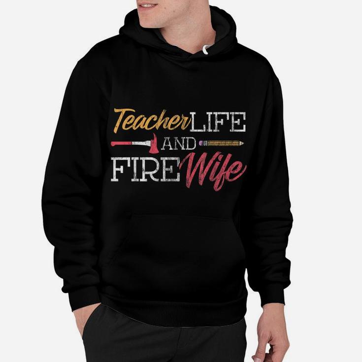 Teacher And Firefighter Wife Shirt Teacher Life Fire Wife Hoodie