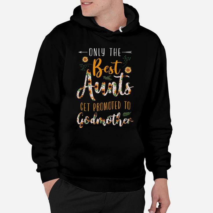 The Best Aunts Get Promoted To Godmother Floral Sunflower Hoodie