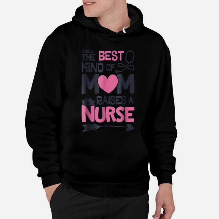 The Best Kind Of Mom Raises A Nurse T Shirt Mother Nursing Hoodie