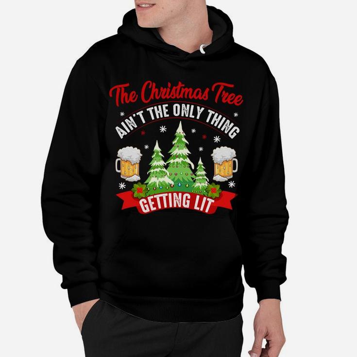 The Christmas Tree Aint The Only Thing Getting Lit Gift Sweatshirt Hoodie