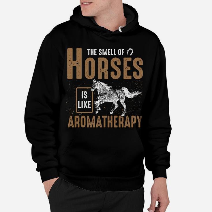 The Smell Of Horses Is Like Aromatherapy - Horse Riding Sweatshirt Hoodie